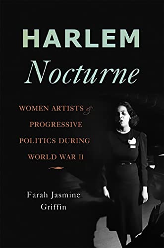 Stock image for Harlem Nocturne : Women Artists and Progressive Politics During World War II for sale by Better World Books