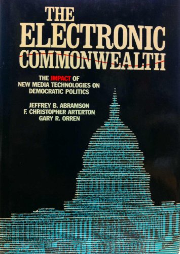 Imagen de archivo de The Electronic Commonwealth: The Impact of New Media Technologies on Democratic Politics a la venta por Booketeria Inc.