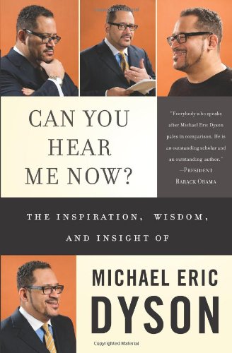 Stock image for Can You Hear Me Now?: The Inspiration, Wisdom, and Insight of Michael Eric Dyson for sale by ThriftBooks-Atlanta