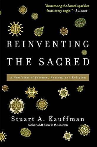 9780465018888: Reinventing the Sacred: A New View of Science, Reason, and Religion