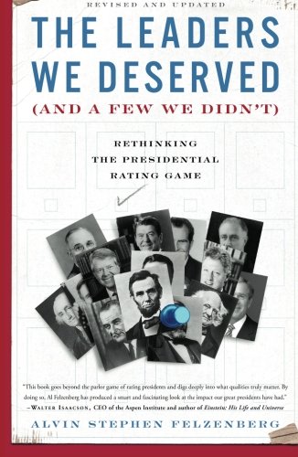 9780465018901: The Leaders We Deserved (And a Few We Didn't): Rethinking the Presidential Rating Game