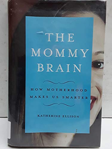 Stock image for The Mommy Brain: How Motherhood Makes Us Smarter for sale by ThriftBooks-Atlanta