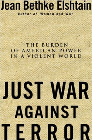 Imagen de archivo de Just War Against Terror: Ethics And The Burden Of American Power In A Violent World a la venta por Once Upon A Time Books