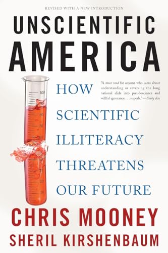 Unscientific America: How Scientific Illiteracy Threatens our Future (9780465019175) by Mooney, Chris; Kirshenbaum, Sheril