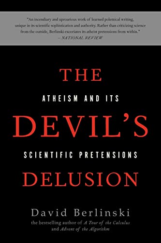 The Devil's Delusion: Atheism and its Scientific Pretensions: Berlinski, David