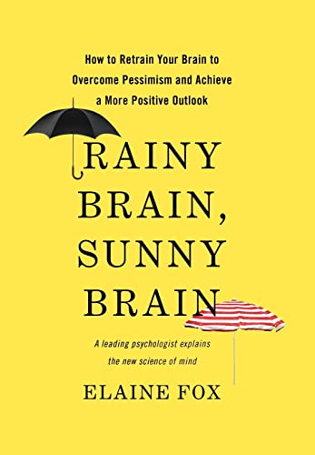 Beispielbild fr Rainy Brain, Sunny Brain : How to Retrain Your Brain to Overcome Pessimism and Achieve a More Positive Outlook zum Verkauf von Better World Books