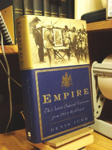 Imagen de archivo de Empire: The British Imperial Experience From 1765 To The Present a la venta por HPB-Movies