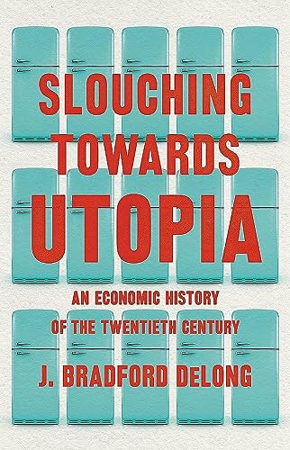 Beispielbild fr Slouching Towards Utopia : An Economic History of the Twentieth Century zum Verkauf von Better World Books