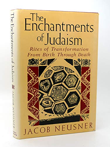 Beispielbild fr The Enchantments of Judaism : Rites of Transformation from Birth Through Death zum Verkauf von Better World Books