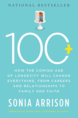 Stock image for 100 Plus: How the Coming Age of Longevity Will Change Everything, From Careers and Relationships to Family and Faith for sale by SecondSale