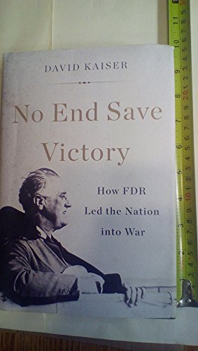 Stock image for No End Save Victory: How FDR Led the Nation Into War for sale by ThriftBooks-Atlanta