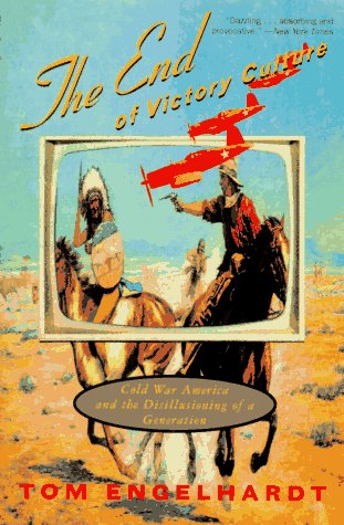 Stock image for The End of Victory Culture : Cold War America and the Disillusioning of a Generation for sale by Better World Books