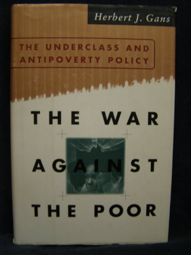 Imagen de archivo de The War Against The Poor: The Underclass And Anti-poverty Policy a la venta por Wonder Book