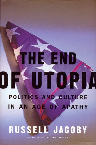 Stock image for The End Of Utopia: Politics And Culture In An Age Of Apathy for sale by SecondSale