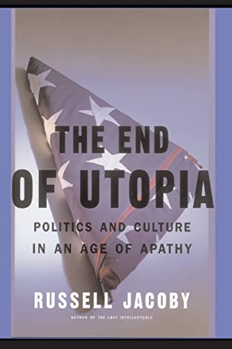 Stock image for The End Of Utopia: Politics and Culture in an Age of Apathy for sale by Open Books