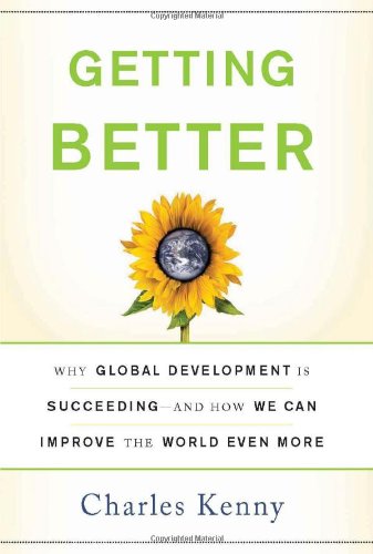 Stock image for Getting Better: Why Global Development Is Succeeding: And How We Can Improve the World Even More for sale by ThriftBooks-Atlanta