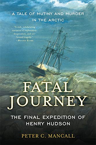 Imagen de archivo de Fatal Journey: The Final Expedition of Henry Hudson--A Tale of Mutiny and Murder in the Arctic a la venta por ThriftBooks-Atlanta
