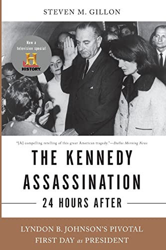 Beispielbild fr The Kennedy Assassination--24 Hours After : Lyndon B. Johnson's Pivotal First Day As President zum Verkauf von Better World Books: West