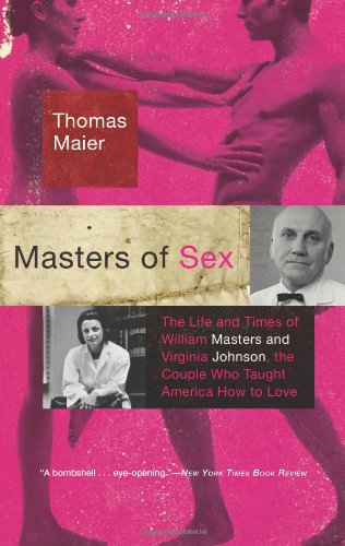 Stock image for Masters of Sex: The Life and Times of William Masters and Virginia Johnson, the Couple Who Taught America How to Lov for sale by Wonder Book