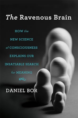 Beispielbild fr The Ravenous Brain: How the New Science of Consciousness Explains Our Insatiable Search for Meaning zum Verkauf von Wonder Book