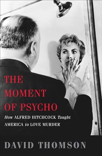 Beispielbild fr The Moment of Psycho : How Alfred Hitchcock Taught America to Love Murder zum Verkauf von Better World Books: West