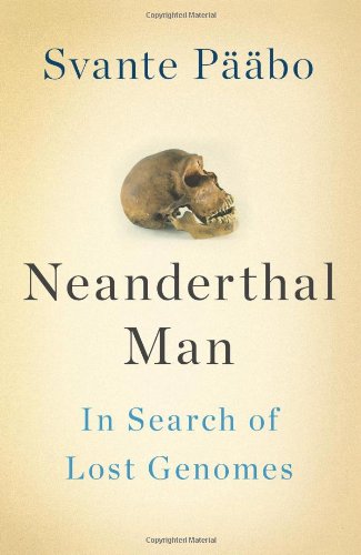 Imagen de archivo de Neanderthal Man: In Search of Lost Genomes a la venta por Goodwill