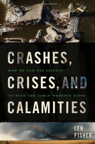 Beispielbild fr Crashes, Crises, and Calamities : How We Can Use Science to Read the Early-Warning Signs zum Verkauf von Better World Books