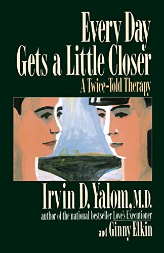 Stock image for Every Day Gets A Little Closer [Paperback] Yalom, Irvin D. for sale by AFFORDABLE PRODUCTS