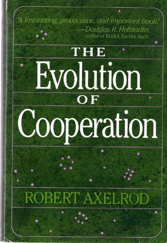 Evolution of Cooperation - Axelrod, Robert