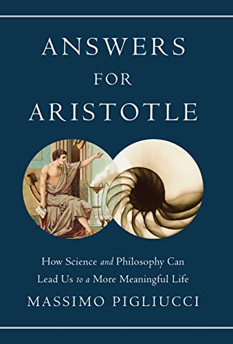 Imagen de archivo de Answers for Aristotle: How Science and Philosophy Can Lead Us to A More Meaningful Life a la venta por SecondSale