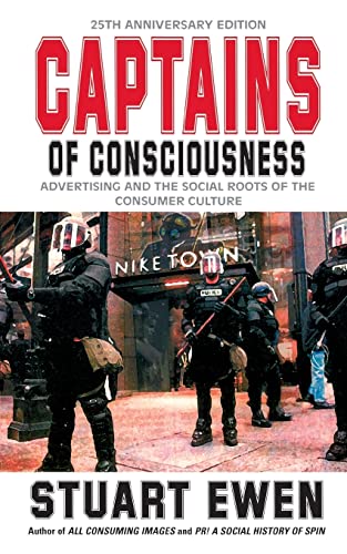 9780465021550: Captains of Consciousness: Advertising and the Social Roots of the Consumer Culture, 25th Anniversary Edition