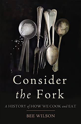 Beispielbild fr Consider the Fork : A History of How We Cook and Eat zum Verkauf von Better World Books