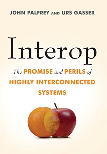 9780465021970: Interop: The Promise and Perils of Highly Interconnected Systems