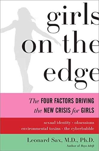 9780465022069: Girls on the Edge: The Four Factors Driving the New Crisis for Girls--Sexual Identity, the Cyberbubble, Obsessions, Environmental Toxins