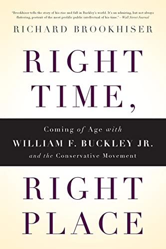 Beispielbild fr Right Time, Right Place : Coming of Age with William F. Buckley Jr. and the Conservative Movement zum Verkauf von Better World Books