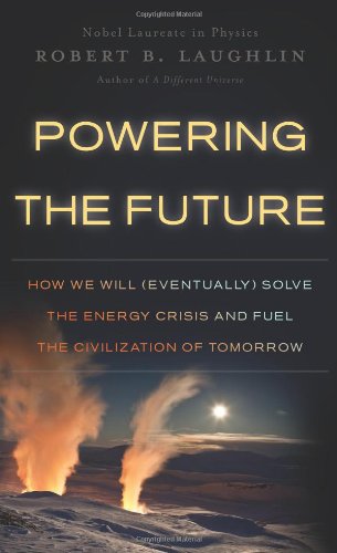 9780465022199: Powering the Future: How We Will (Eventually) Solve the Energy Crisis and Fuel the Civilization of Tomorrow