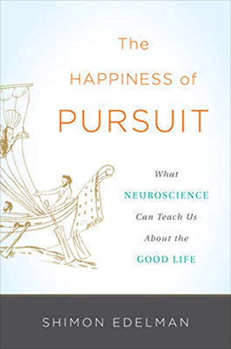 Imagen de archivo de The Happiness of Pursuit : What Neuroscience Can Teach Us about the Good Life a la venta por Better World Books