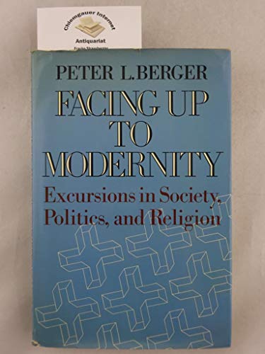 Beispielbild fr Facing up to Modernity : Ecursions in Society, Politics, and Religion zum Verkauf von Better World Books