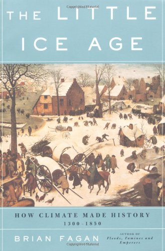 Imagen de archivo de The Little Ice Age: How Climate Made History, 1300-1850 a la venta por More Than Words