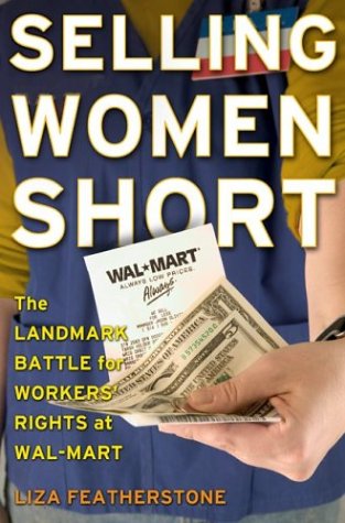 Imagen de archivo de Selling Women Short: The Landmark Battle for Workers' Rights At Wal-mart a la venta por More Than Words