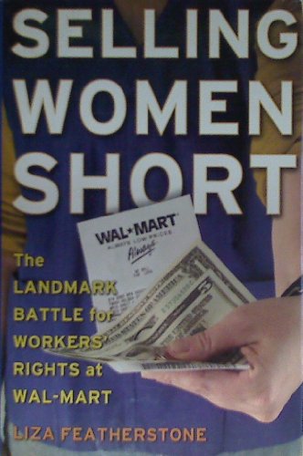 Stock image for Selling Women Short: The Landmark Battle for Workers' Rights At Wal-mart for sale by More Than Words