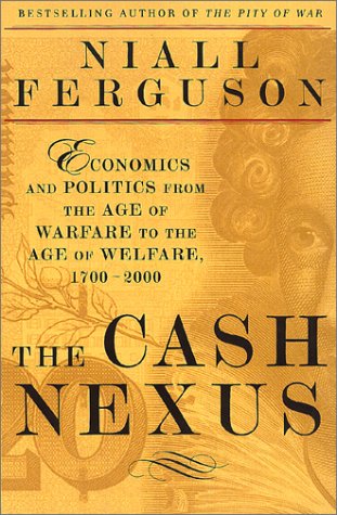 Stock image for The Cash Nexus: Economics And Politics From The Age Of Warfare Through The Age Of Welfare, 1700-2000 for sale by SecondSale