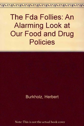 Imagen de archivo de The Fda Follies: An Alarming Look At Our Food And Drug Policies a la venta por Wonder Book