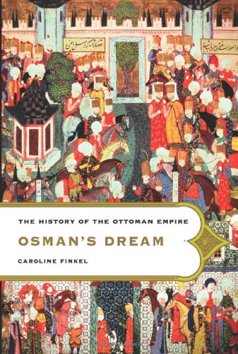 9780465023967: Osman's Dream: The History of the Ottoman Empire