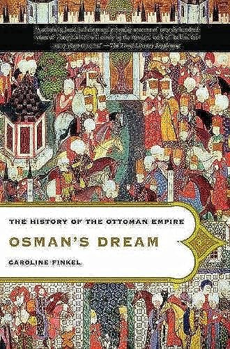 9780465023974: Osman's Dream: The History of the Ottoman Empire