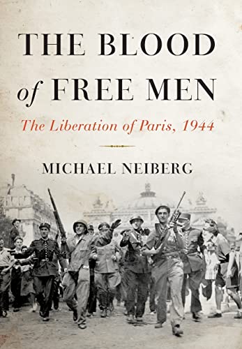 Beispielbild fr The Blood of Free Men; The Liberation of Paris, 1944 zum Verkauf von Argosy Book Store, ABAA, ILAB