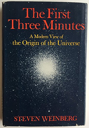 Stock image for The First Three Minutes : A Modern View of the Origin of the Universe for sale by Better World Books