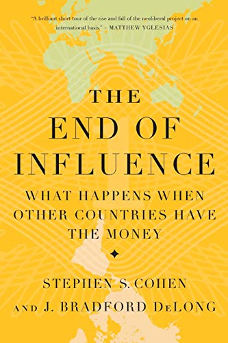 Imagen de archivo de The End of Influence : What Happens When Other Countries Have the Money a la venta por Better World Books