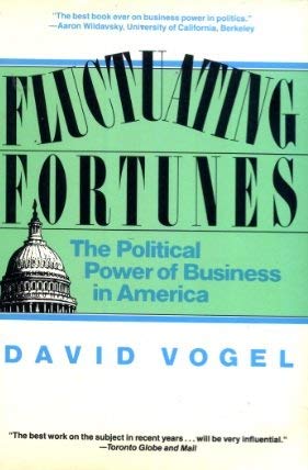 Stock image for Fluctuating Fortunes : The Political Power of Business in America for sale by Better World Books