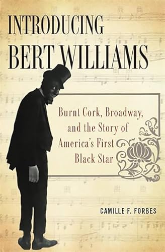 Stock image for Introducing Bert Williams : Burnt Cork, Broadway, and the Story of America's First Black Star for sale by Better World Books